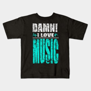 Damn I Love Music Kids T-Shirt